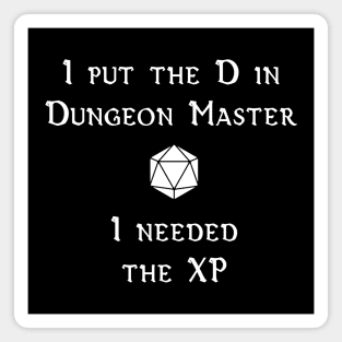 I Put the D in Dungeon Master (I Needed the XP) Magnet